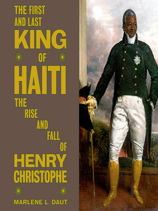 Title details for The First and Last King of Haiti by Marlene L. Daut - Available